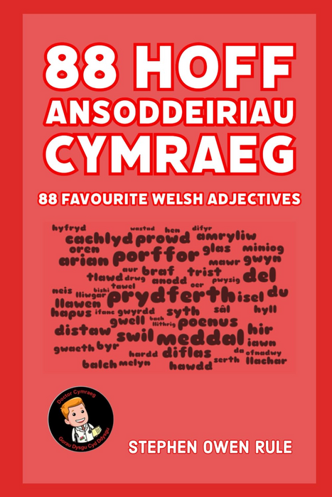 88 o Hoff Ansoddeiriau Cymraeg: 88 Favourite Welsh Adjectives