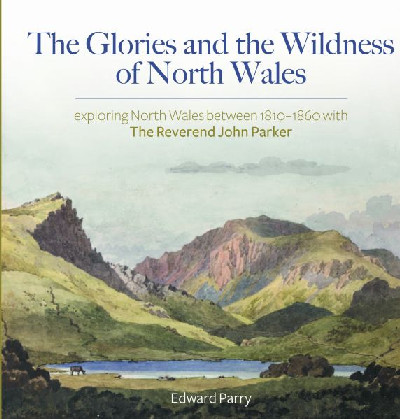 Glories and the Wildness of North Wales, The - Exploring North Wales 1